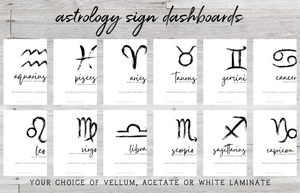 Astrology Sign Dashboard ~ Choice of Vellum, Acetate or White Laminate