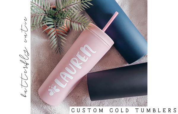 Butterfly Cutie ~ CUSTOM ~ 20oz Matte Cold Tumbler w/Straw ~ 3 Color Choices