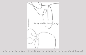 Clarity in Chaos Dashboard ~ Choice of Vellum, Acetate or White Linen -- AP22