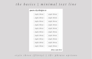 The Basics | Minimal Text Line [STYLE THREE | FLIRTY - Choose Your Sheet; Clear Glossy Text Stickers]